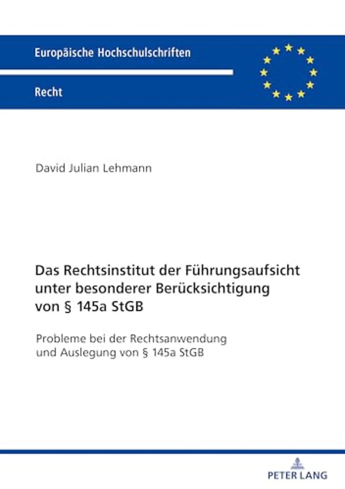 Das Rechtsinstitut Der Fuehrungsaufsicht Unter Besonderer Beruecksichtigung Von § 145a StGB