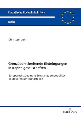 Grenzueberschreitende Einbringungen in Kapitalgesellschaften