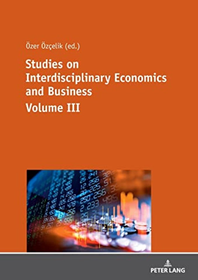Studies on Interdisciplinary Economics and Business - Volume III