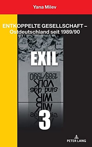Entkoppelte Gesellschaft - Ostdeutschland seit 1989/90
