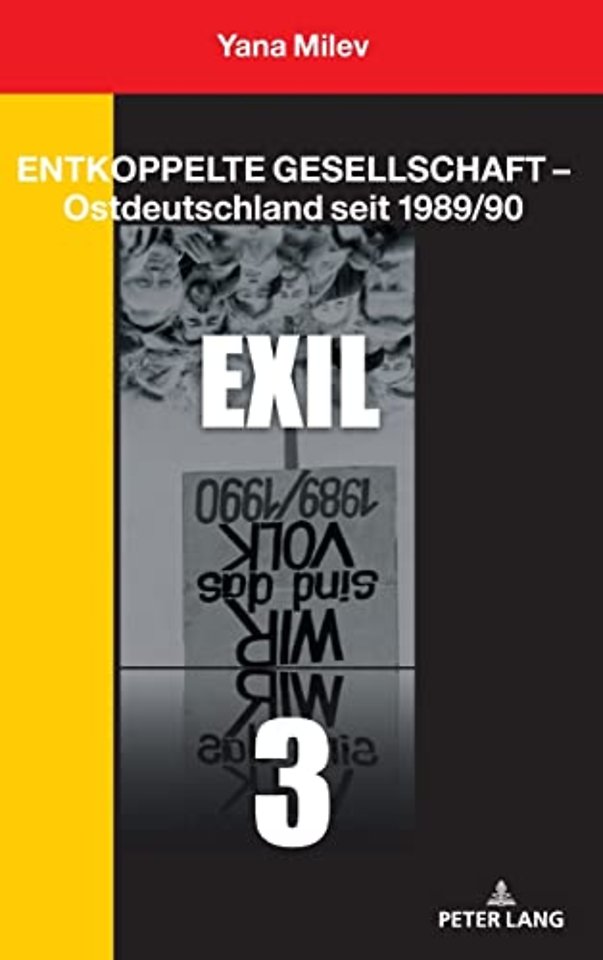 Entkoppelte Gesellschaft - Ostdeutschland seit 1989/90