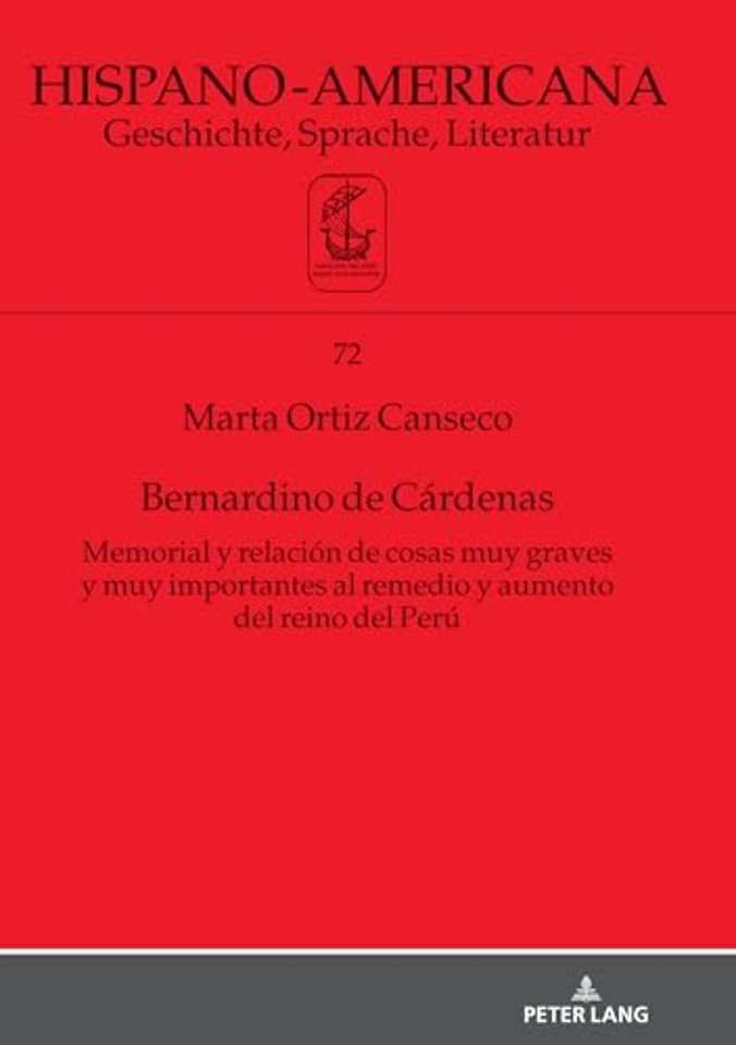 Bernardino de Cardenas Memorial Y Relacion de Cosas Muy Graves Y Muy Importantes Al Remedio Y Aumento del Reino del Peru