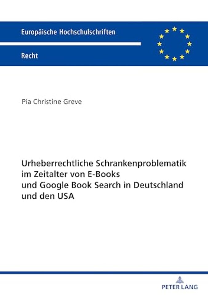 Urheberrechtliche Schrankenproblematik Im Zeitalter Von E-Books Und Google Book Search in Deutschland Und Den USA