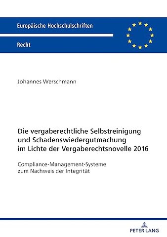 Die Vergaberechtliche Selbstreinigung Und Schadenswiedergutmachung Im Lichte Der Vergaberechtsnovelle 2016