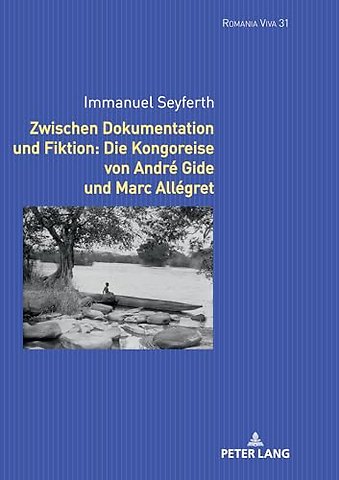 Zwischen Dokumentation Und Fiktion: Die Kongoreise Von Andre Gide Und Marc Allegret