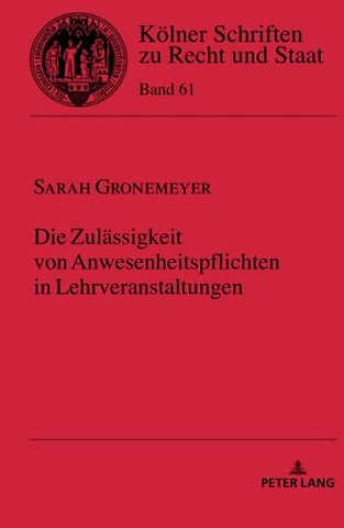 Die Zulaessigkeit von Anwesenheitspflichten in Lehrveranstaltungen