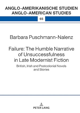 Failure: The Humble Narrative of Unsuccessfulness in Late Modernist Fiction