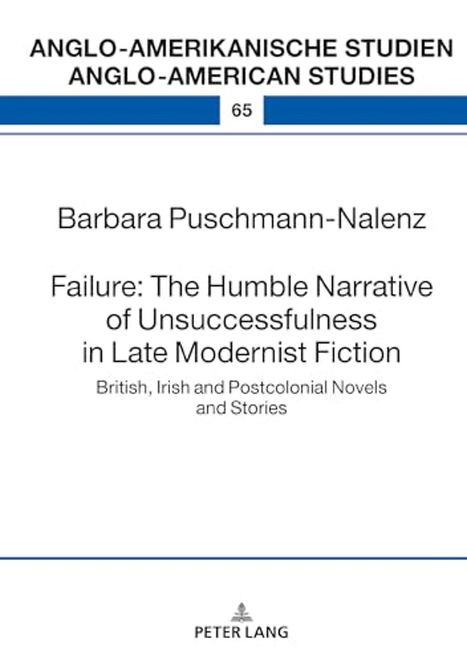 Failure: The Humble Narrative of Unsuccessfulness in Late Modernist Fiction