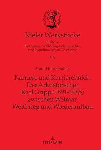 Karriere Und Karriereknick. Der Arktisforscher Karl Gripp (1891-1985) Zwischen Weimar, Weltkrieg Und Wiederaufbau