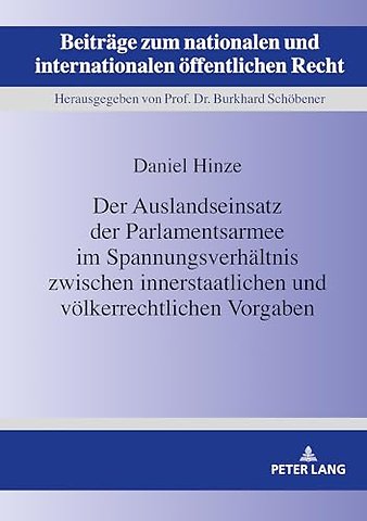 Der Auslandseinsatz Der Parlamentsarmee Im Spannungsverhaeltnis Zwischen Innerstaatlichen Und Voelkerrechtlichen Vorgaben