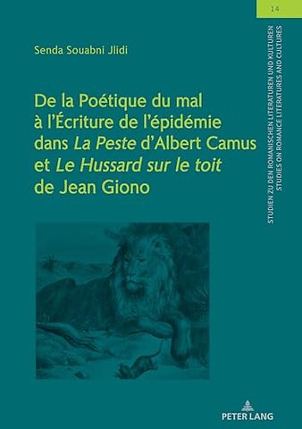 de la Poetique Du Mal A l'Ecriture de l'Epidemie Dans La Peste d'Albert Camus Et Le Hussard Sur Le Toit de Jean Giono