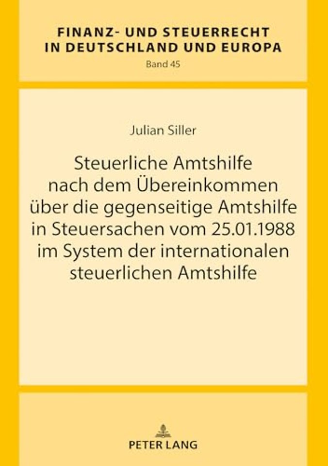 Steuerliche Amtshilfe Nach Dem Uebereinkommen Ueber Die Gegenseitige Amtshilfe in Steuersachen Vom 25.01.1988 Im System Der Internationalen Steuerlichen Amtshilfe