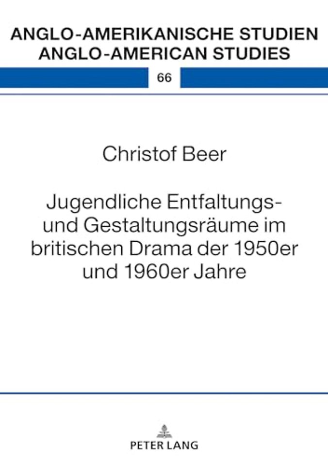 Jugendliche Entfaltungs- Und Gestaltungsraeume Im Britischen Drama Der 1950er Und 1960er Jahre