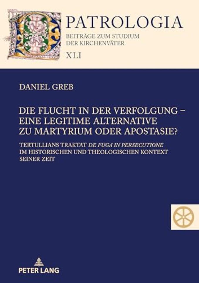 Die Flucht in Der Verfolgung - Eine Legitime Alternative Zu Martyrium Oder Apostasie?