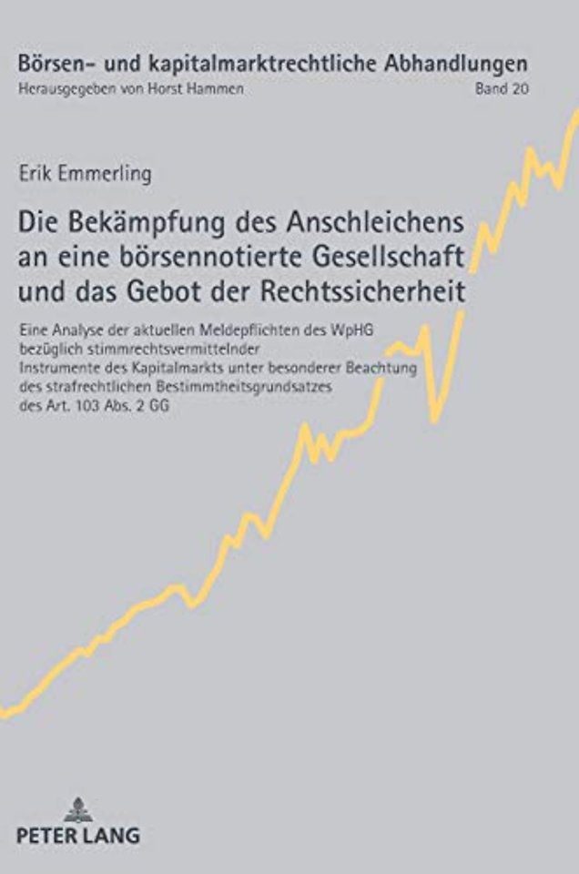 Die Bekaempfung Des Anschleichens an Eine Boersennotierte Gesellschaft Und Das Gebot Der Rechtssicherheit