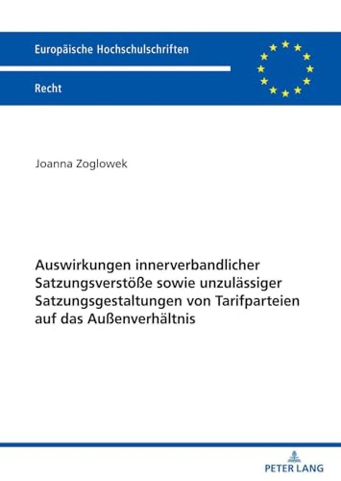 Auswirkungen innerverbandlicher Satzungsverstoeße sowie unzulaessiger Satzungsgestaltungen von Tarifparteien auf das Außenverhaeltnis