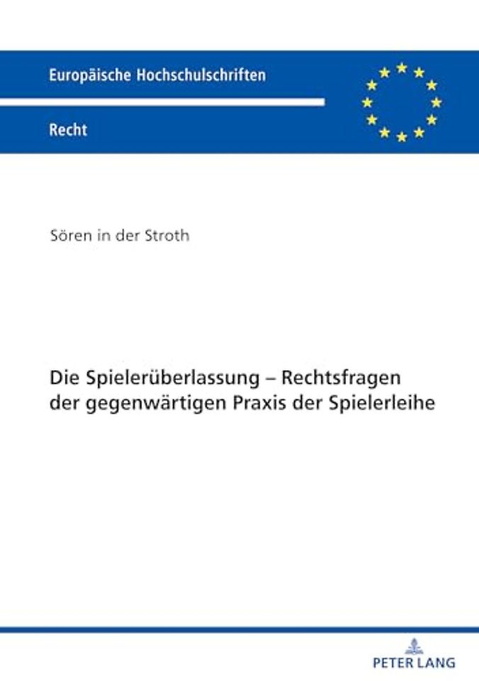 Die Spielerueberlassung - Rechtsfragen Der Gegenwaertigen PRAXIS Der Spielerleihe