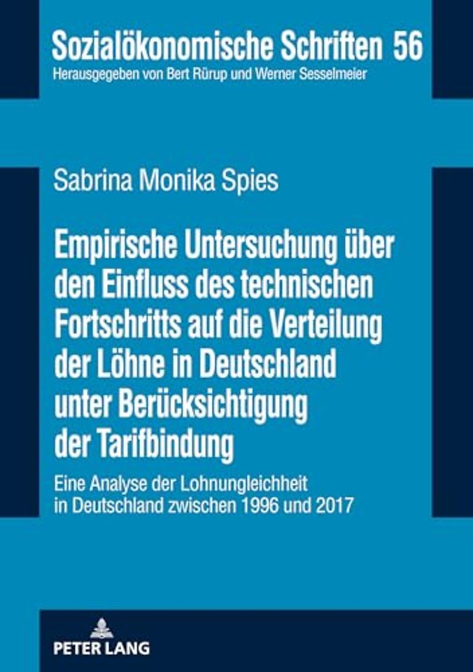 Empirische Untersuchung Ueber Den Einfluss Des Technischen Fortschritts Auf Die Verteilung Der Loehne in Deutschland Unter Beruecksichtigung Der Tarifbindung