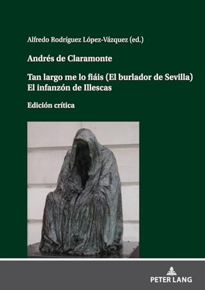 Andres de Claramonte Tan Largo Me Lo Fiais (El Burlador de Sevilla) El Infanzon de Illescas