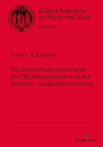 Zur Europarechtskonformitaet Der Pflichtmitgliedschaft in Den Industrie- Und Handelskammern