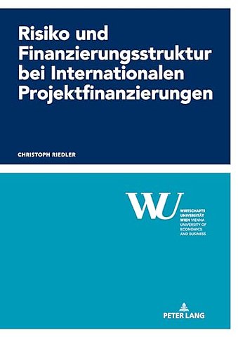 Risiko und Finanzierungsstruktur bei Internationalen Projektfinanzierungen