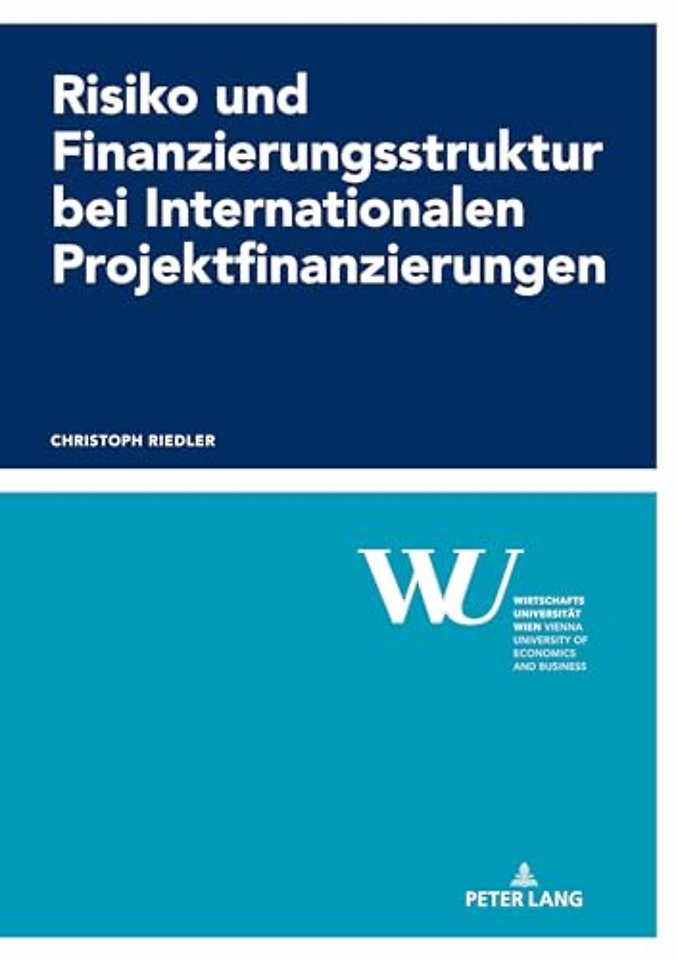 Risiko und Finanzierungsstruktur bei Internationalen Projektfinanzierungen