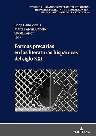 Formas Precarias En Las Literaturas Hispanicas del Siglo XXI
