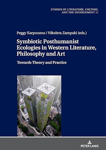 Symbiotic Posthumanist Ecologies in Western Literature, Philosophy and Art