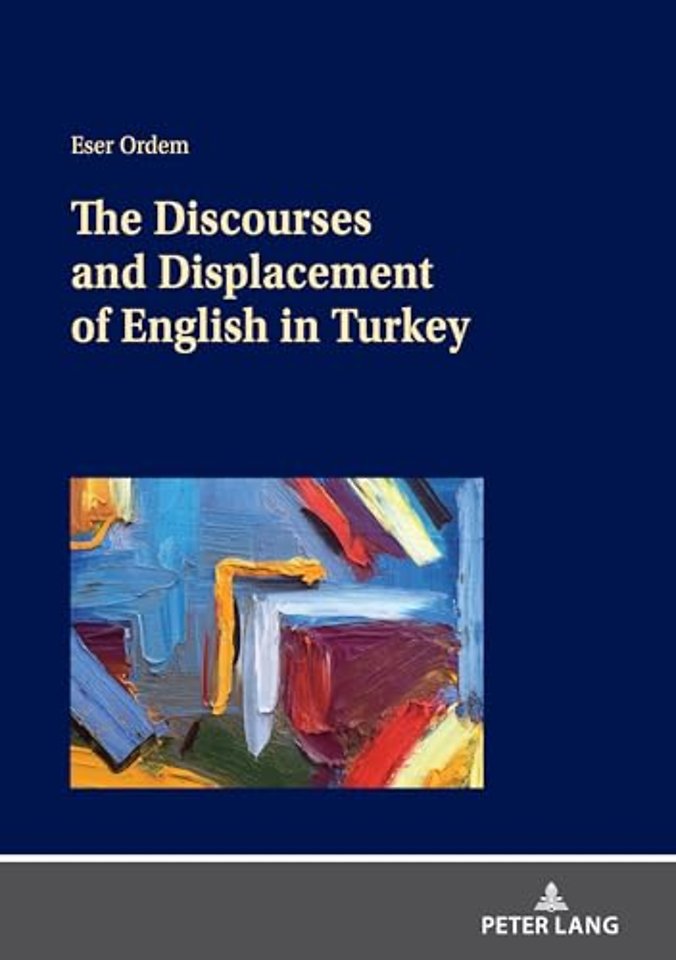 The Discourses and Displacement of English in Turkey