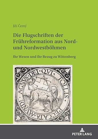 Die Flugschriften Der Fruehreformation Aus Nord- Und Nordwestboehmen