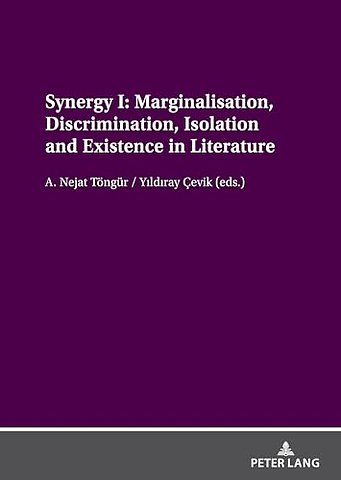 Synergy I: Marginalisation, Discrimination, Isolation and Existence in Literature