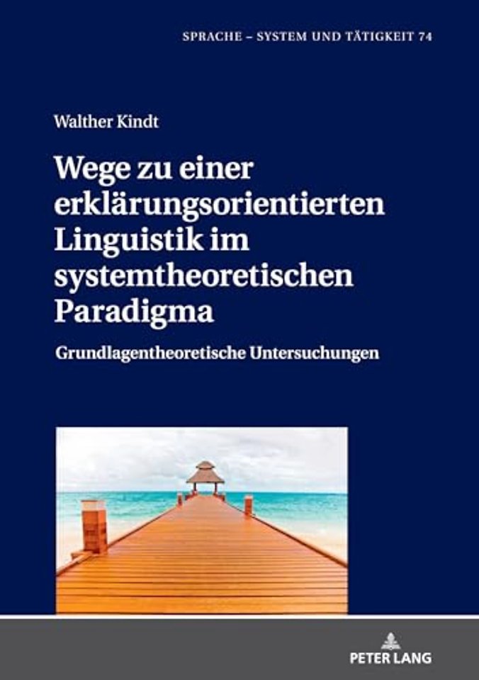 Wege zu einer erklaerungsorientierten Linguistik im systemtheoretischen Paradigma
