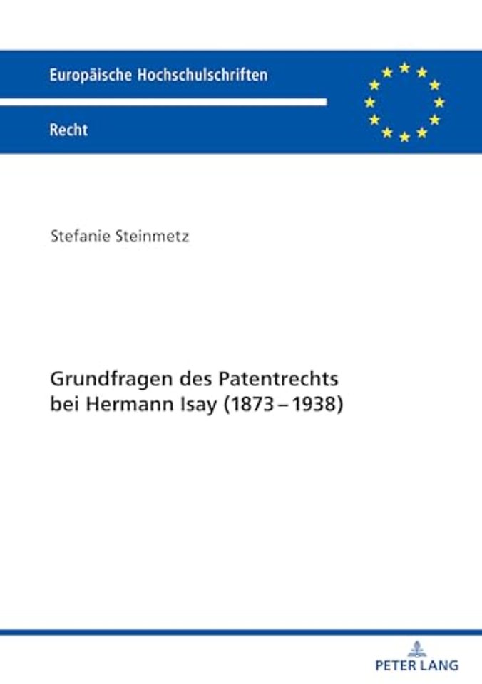 Grundfragen Des Patentrechts Bei Hermann Isay (1873-1938)