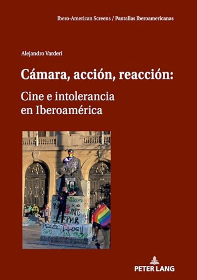 Camara, Accion, Reaccion: Cine E Intolerancia En Iberoamerica