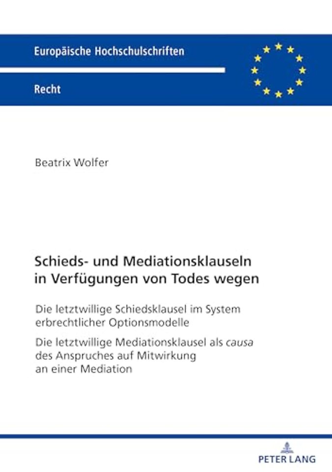 Schieds- und Mediationsklauseln in Verfuegungen von Todes wegen