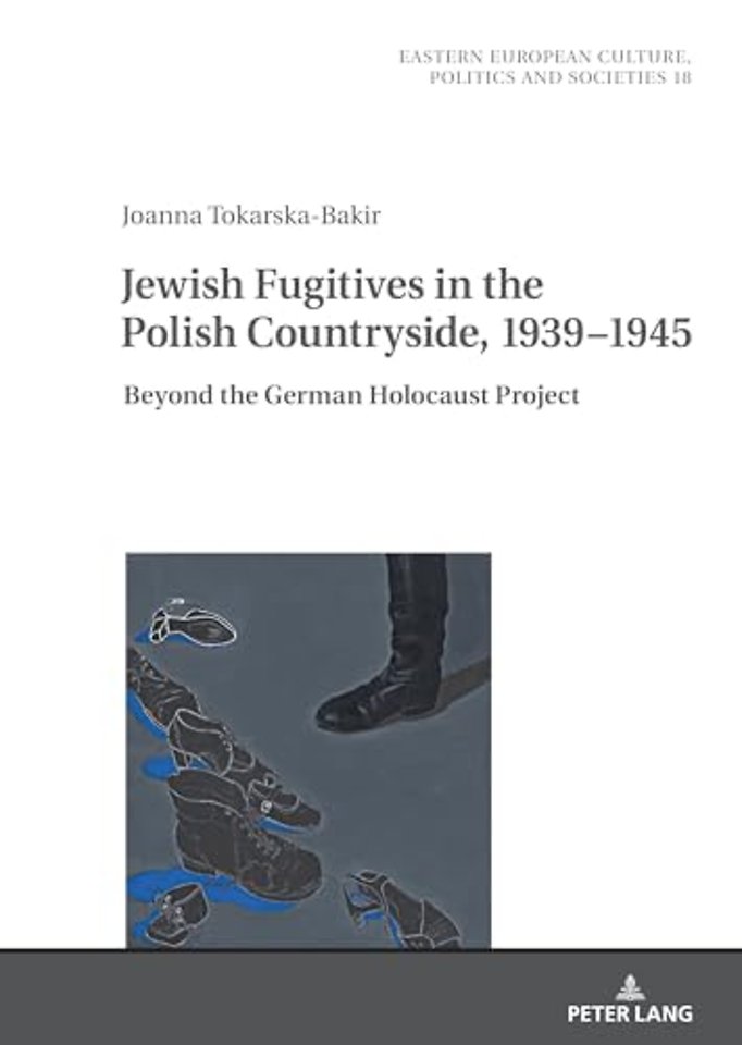 Jewish Fugitives in the Polish Countryside, 1939–1945