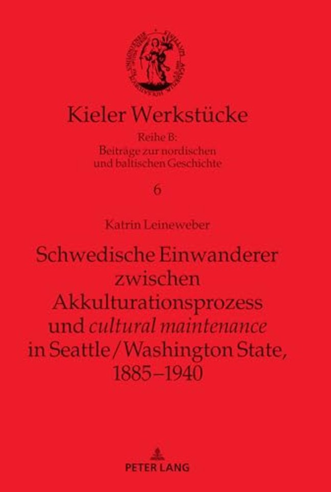 Schwedische Einwanderer zwischen Akkulturationsprozess und "cultural maintenance" in Seattle/Washington State, 1885-1940