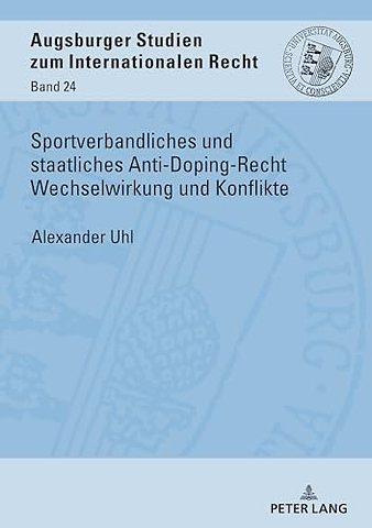 Sportverbandliches und staatliches Anti-Doping-Recht Wechselwirkung und Konflikte