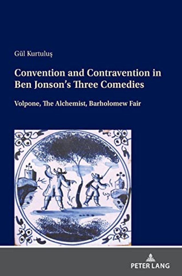 Convention and Contravention in Ben Jonson’s Three Comedies