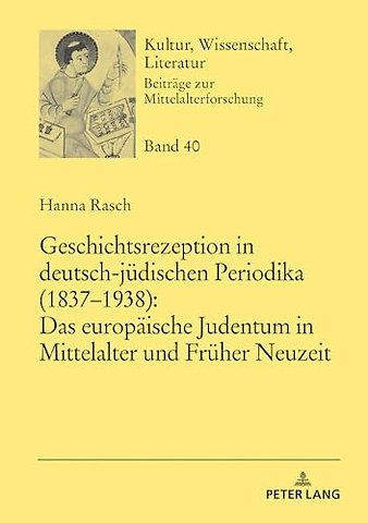 Geschichtsrezeption in deutsch-juedischen Periodika (1837-1938)