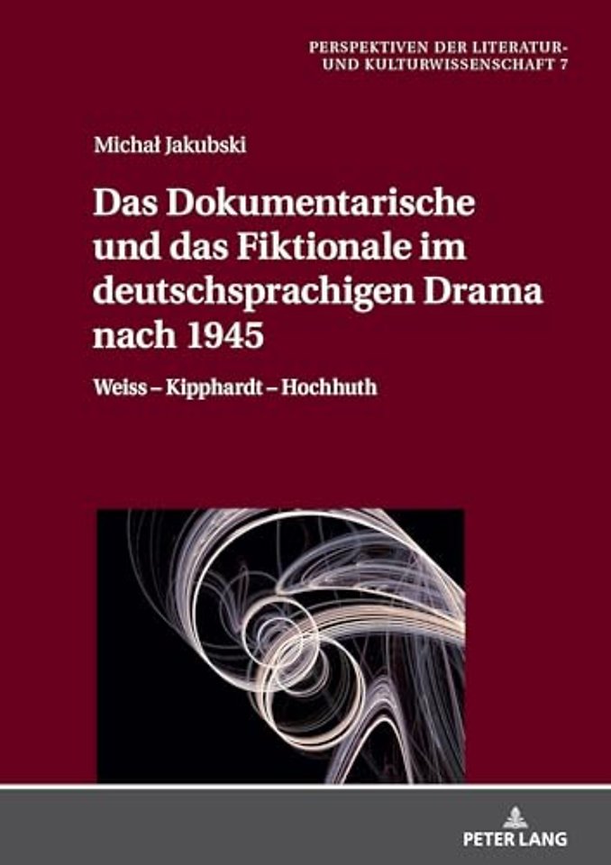 Das Dokumentarische Und Das Fiktionale Im Deutschsprachigen Drama Nach 1945
