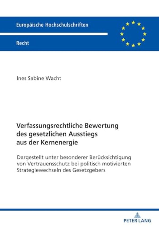 Verfassungsrechtliche Bewertung des gesetzlichen Ausstiegs aus der Kernenergie