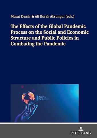 The Effects of the Global Pandemic Process on the Social and Economic Structure and Public Policies in Combating the Pandemic