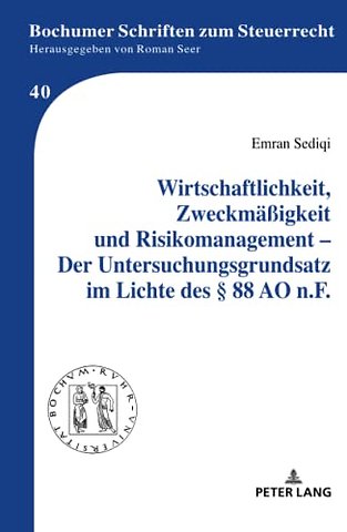 Wirtschaftlichkeit, Zweckmaeßigkeit und Risikomanagement - Der Untersuchungsgrundsatz im Lichte des § 88 AO n.F.