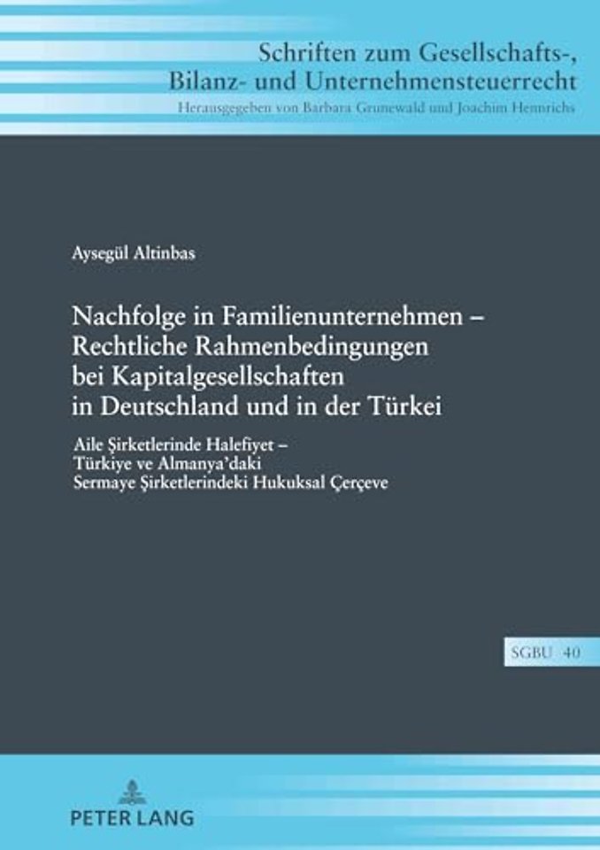 Nachfolge in Familienunternehmen - Rechtliche Rahmenbedingungen bei Kapitalgesellschaften in Deutschland und in der Tuerkei