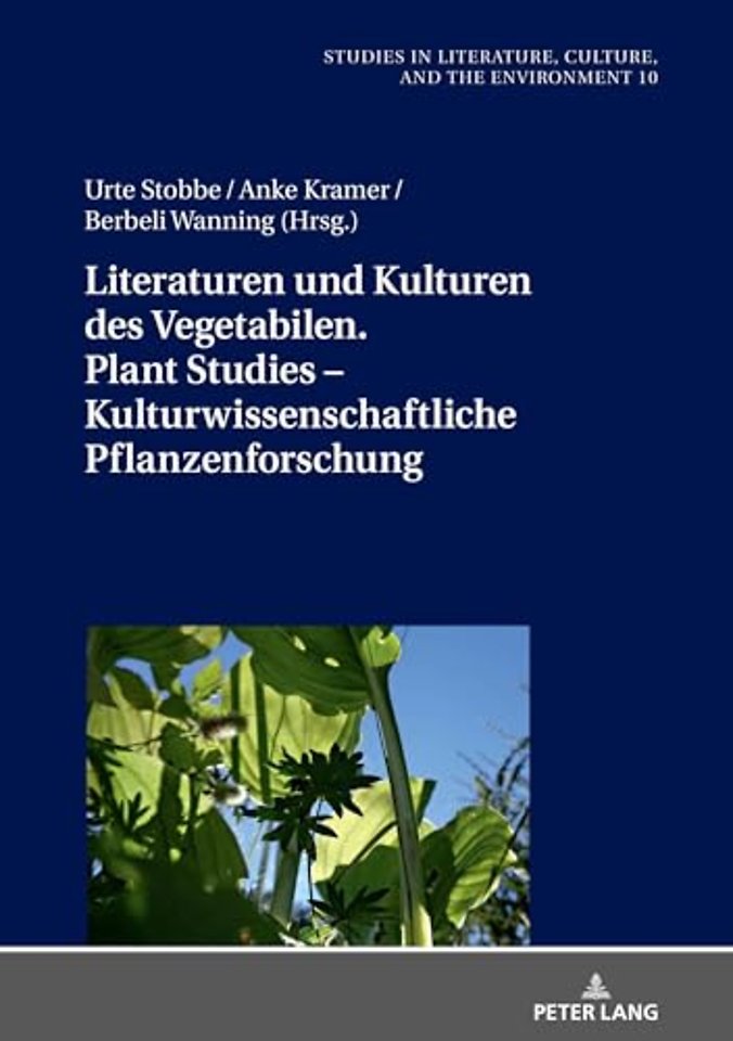 Literaturen und Kulturen des Vegetabilen. Plant Studies - Kulturwissenschaftliche Pflanzenforschung