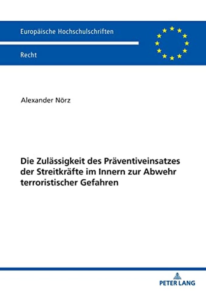 Die Zulaessigkeit Des Praeventiveinsatzes Der Streitkraefte Im Innern Zur Abwehr Terroristischer Gefahren