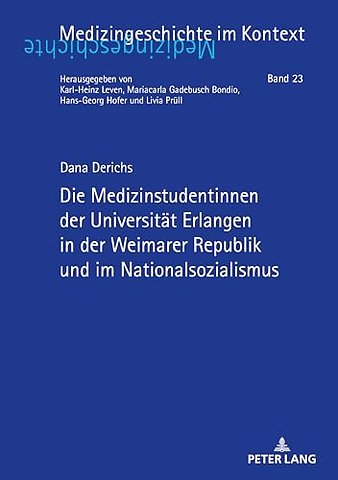 Die Medizinstudentinnen Der Universitaet Erlangen in Der Weimarer Republik Und Im Nationalsozialismus