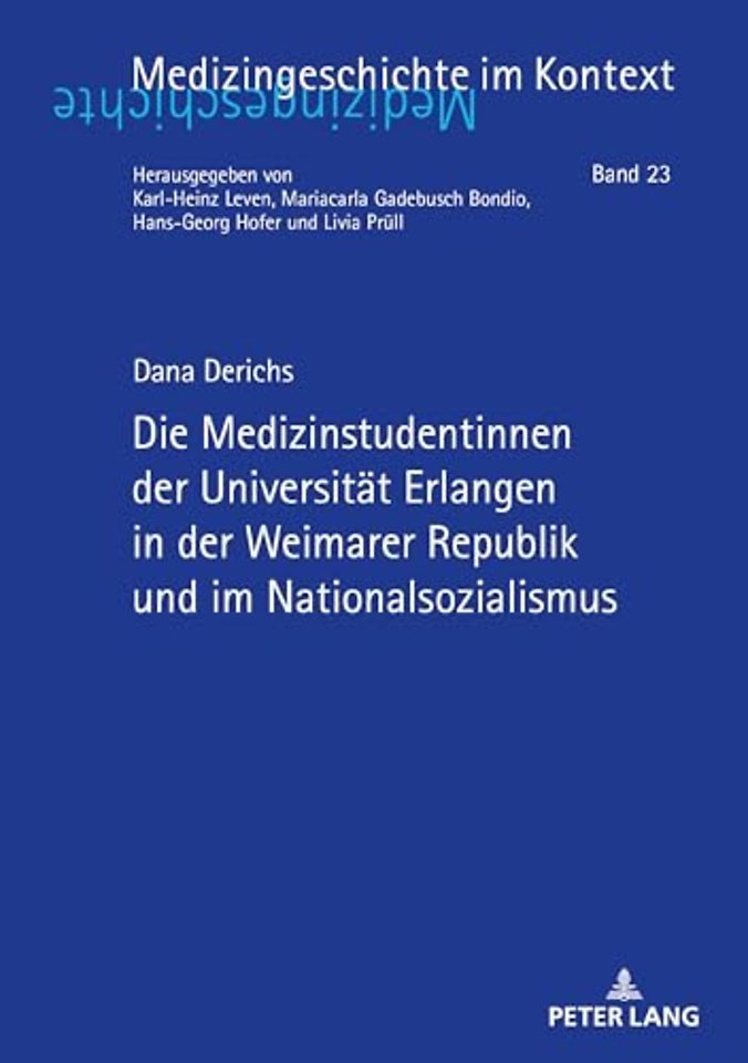 Die Medizinstudentinnen Der Universitaet Erlangen in Der Weimarer Republik Und Im Nationalsozialismus