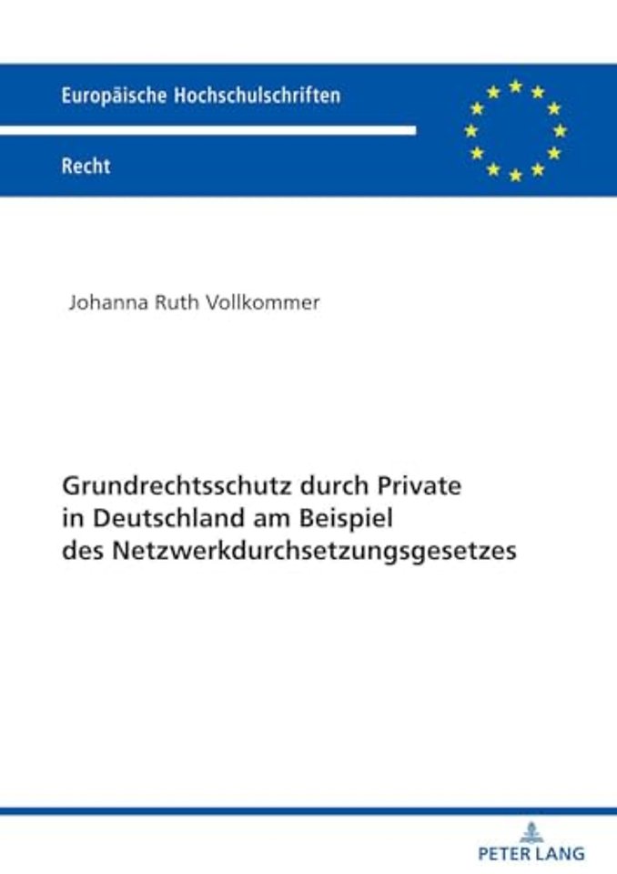 Grundrechtsschutz durch Private in Deutschland am Beispiel des Netzwerkdurchsetzungsgesetzes